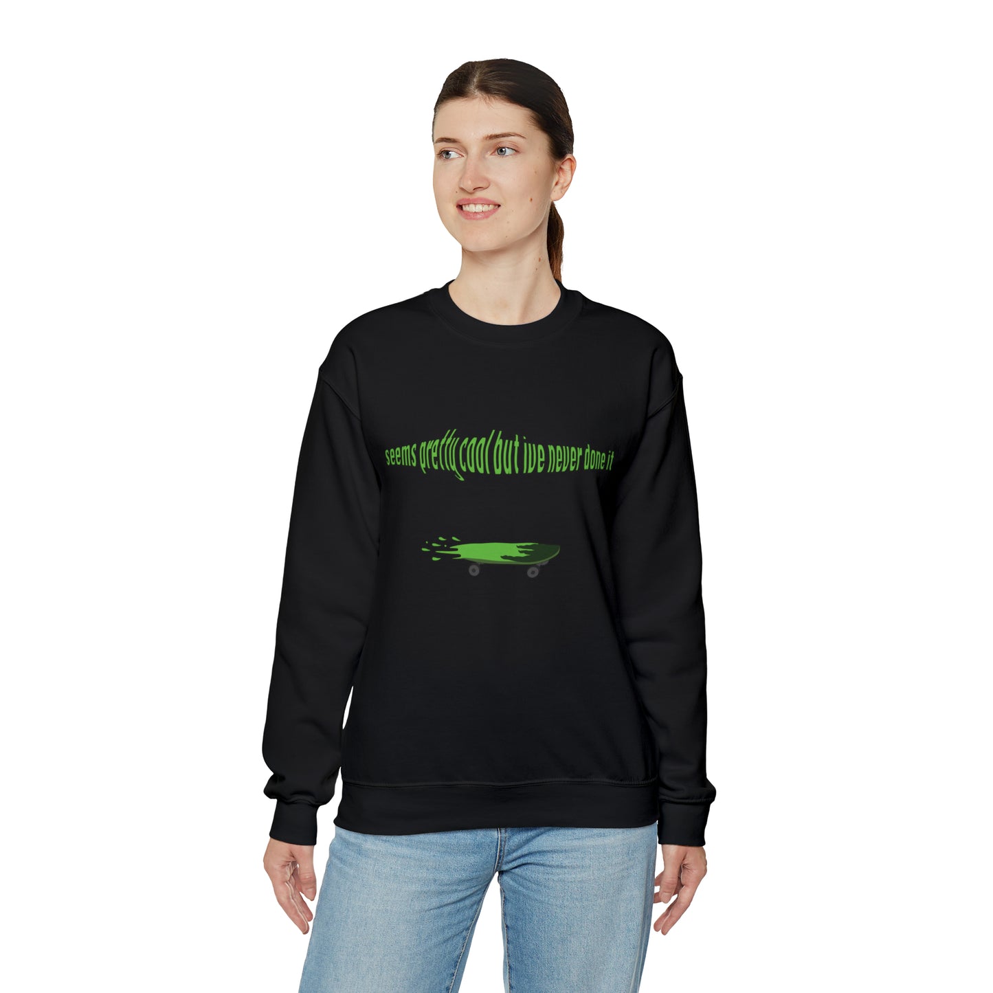 Seems cool but I've never done it Sweatshirt