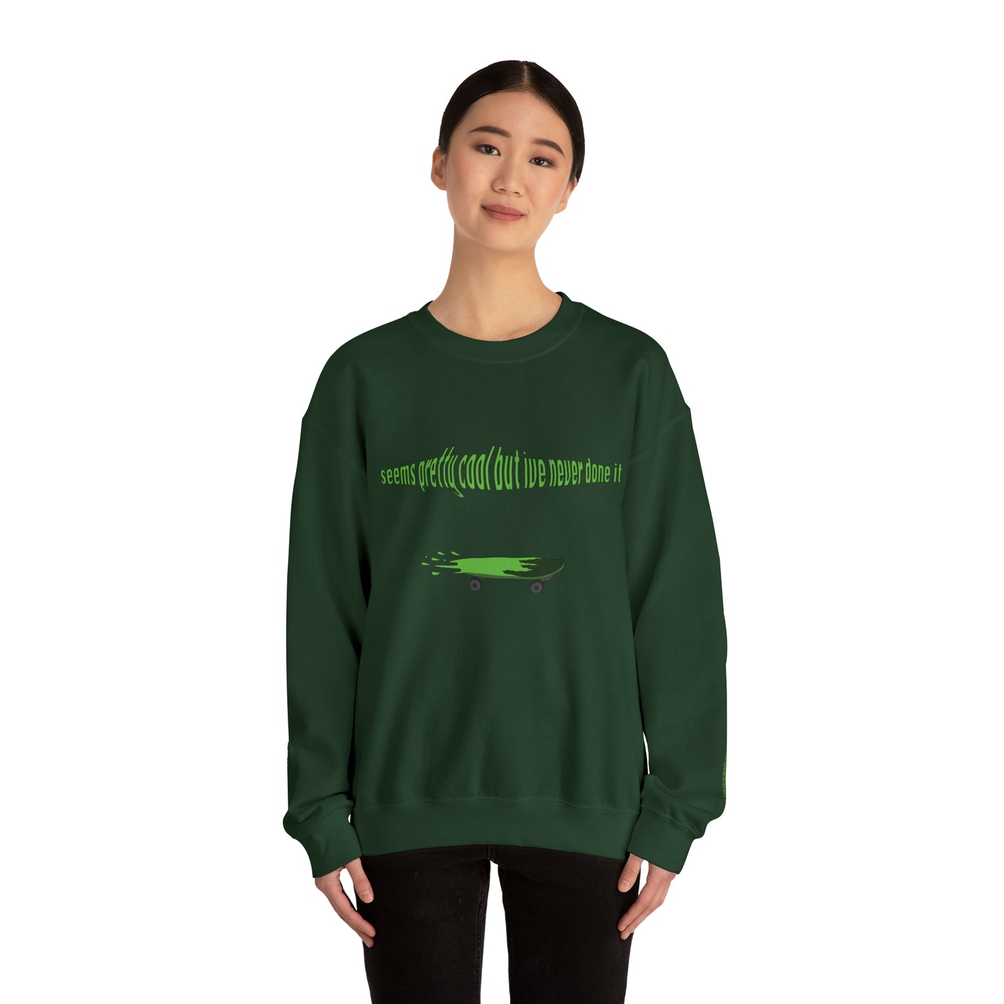 Seems cool but I've never done it Sweatshirt