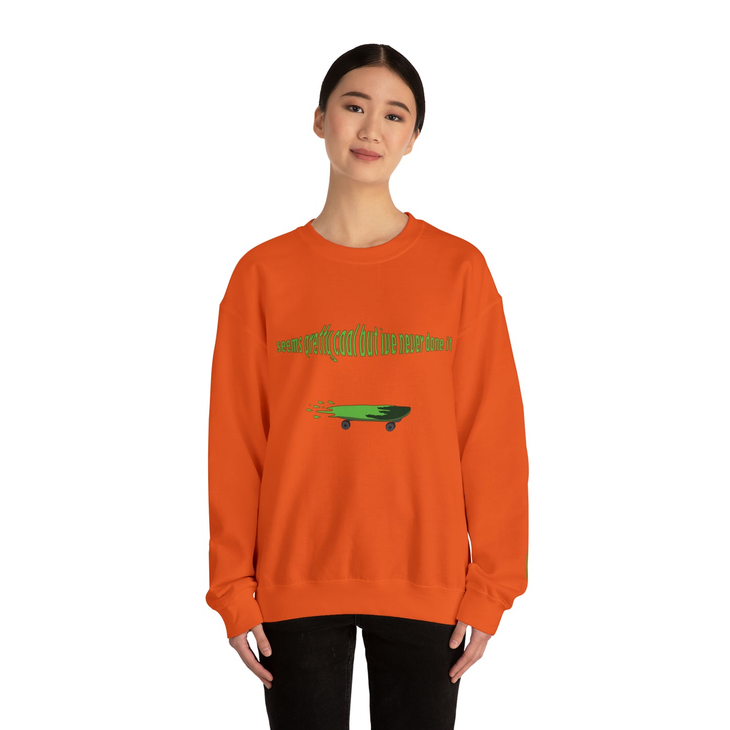 Seems cool but I've never done it Sweatshirt