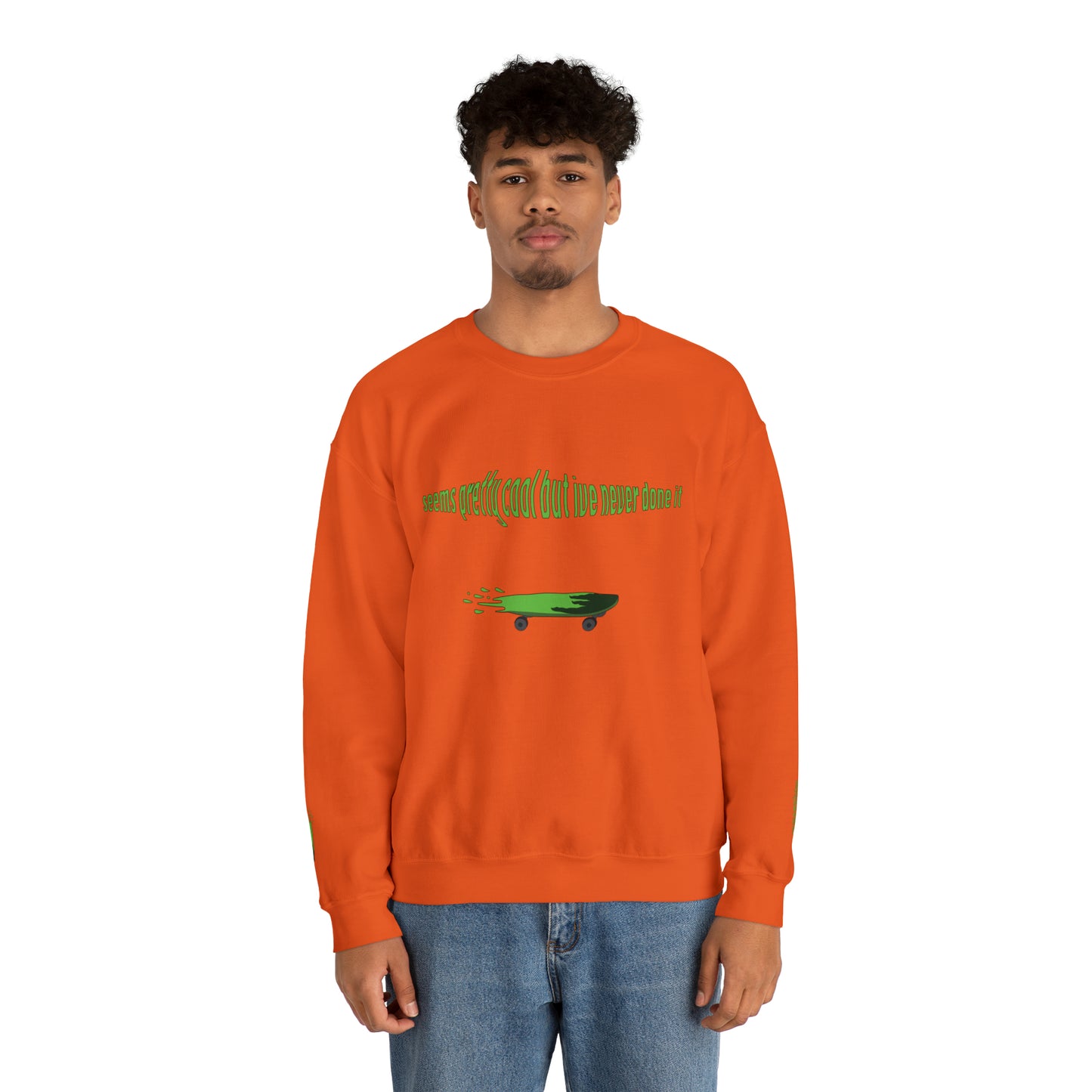 Seems cool but I've never done it Sweatshirt